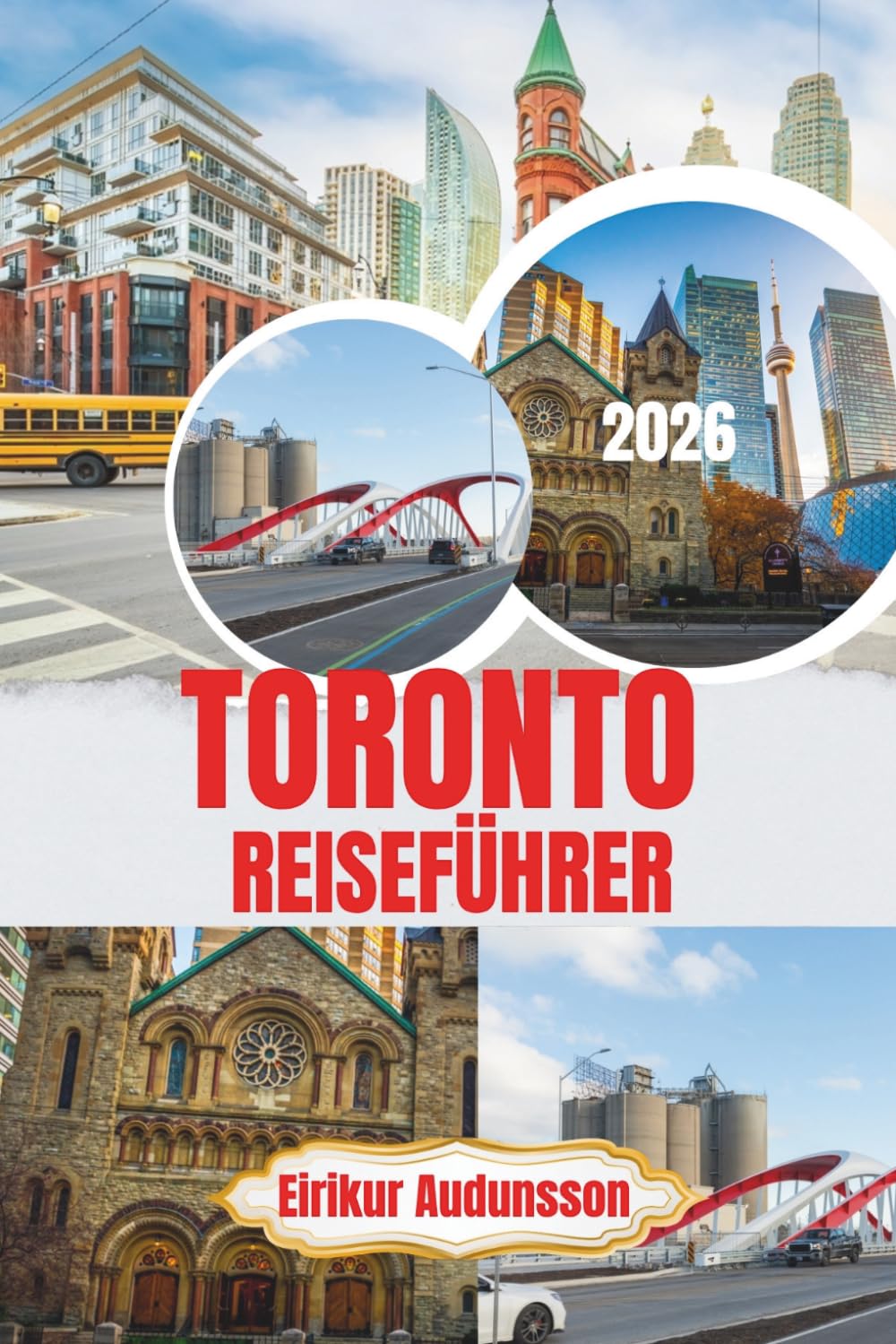 TORONTO REISEFÜHRER 2026: Discover a vibrant North American city filled with iconic skyline views, diverse culture, waterfront beauty, world-class ... unforgettable urban experiences year-round.