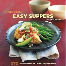 The Big Book of Easy Suppers 270 Delicious Recipes for Casual Everyday Cooking