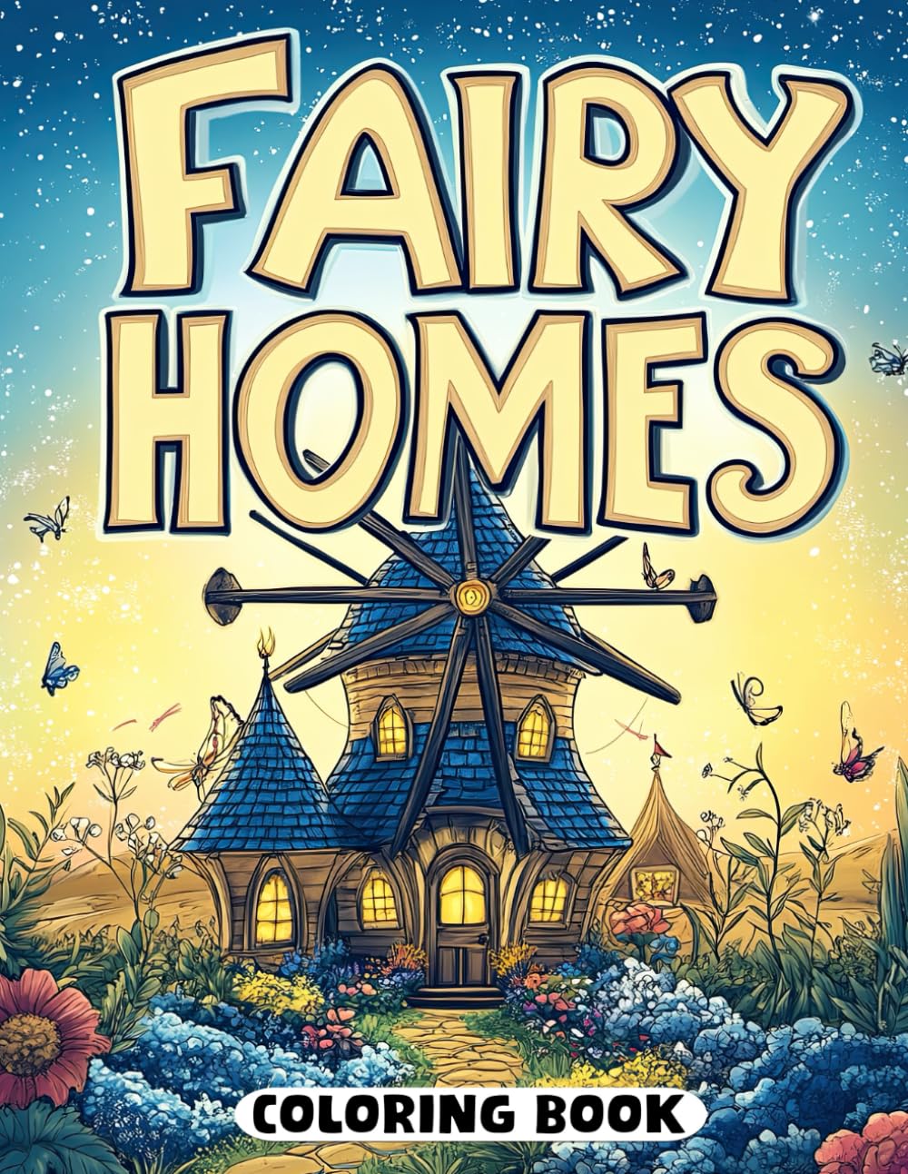 Fairy Homes Coloring Book: Whimsical Nooks for All Ages