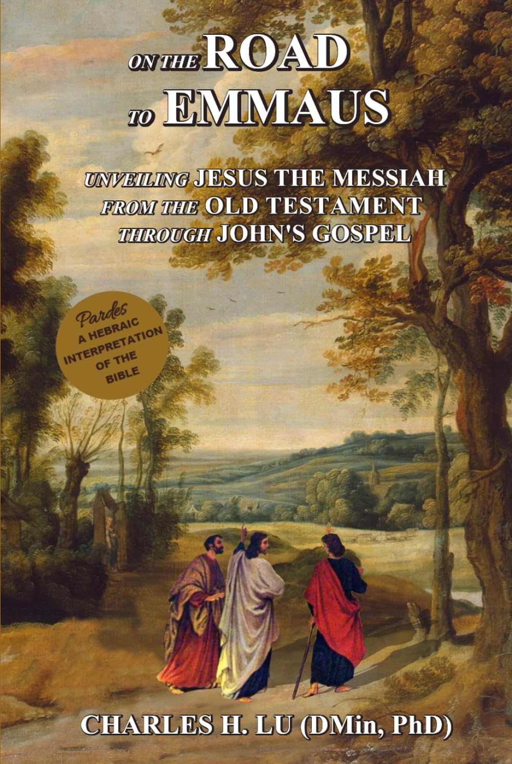 On the Road to Emmaus: Unveiling Jesus the Messiah from the Old ...