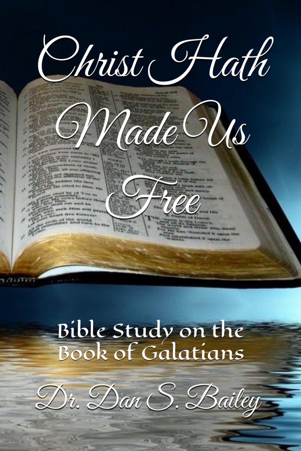 Christ Hath Made Us Free: Bible Study on the Book of Galatians