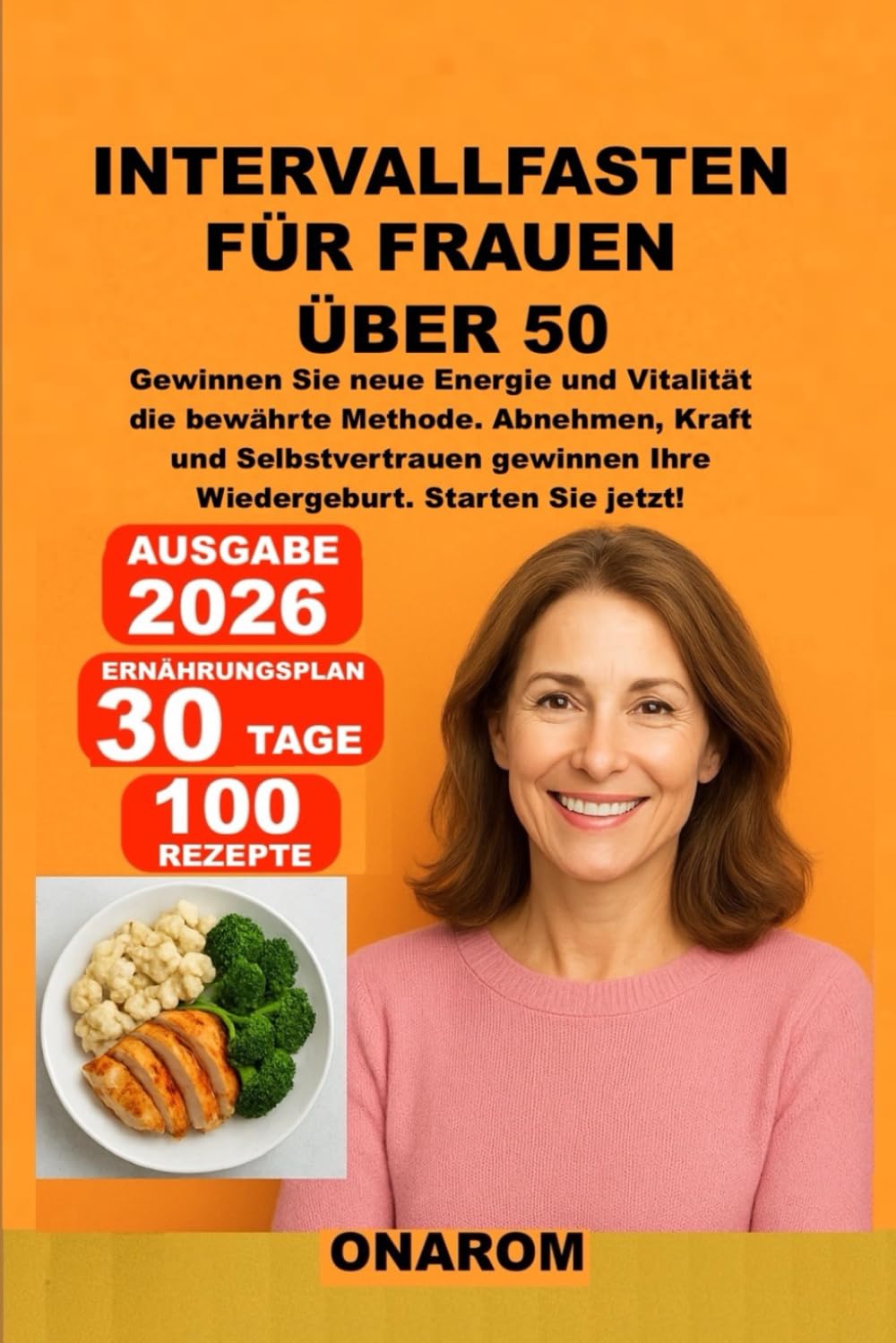 INTERVALLFASTEN FÜR FRAUEN ÜBER 50: Gewinnen Sie neue Energie und Vitalität – die bewährte Methode. Abnehmen, Kraft und Selbstvertrauen gewinnen – Ihre Wiedergeburt. Starten Sie jetzt!