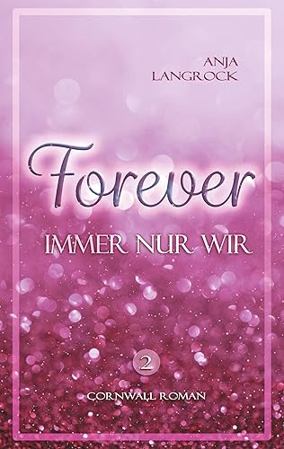 Forever: Immer nur wir (Forever Cornwall-Reihe)
