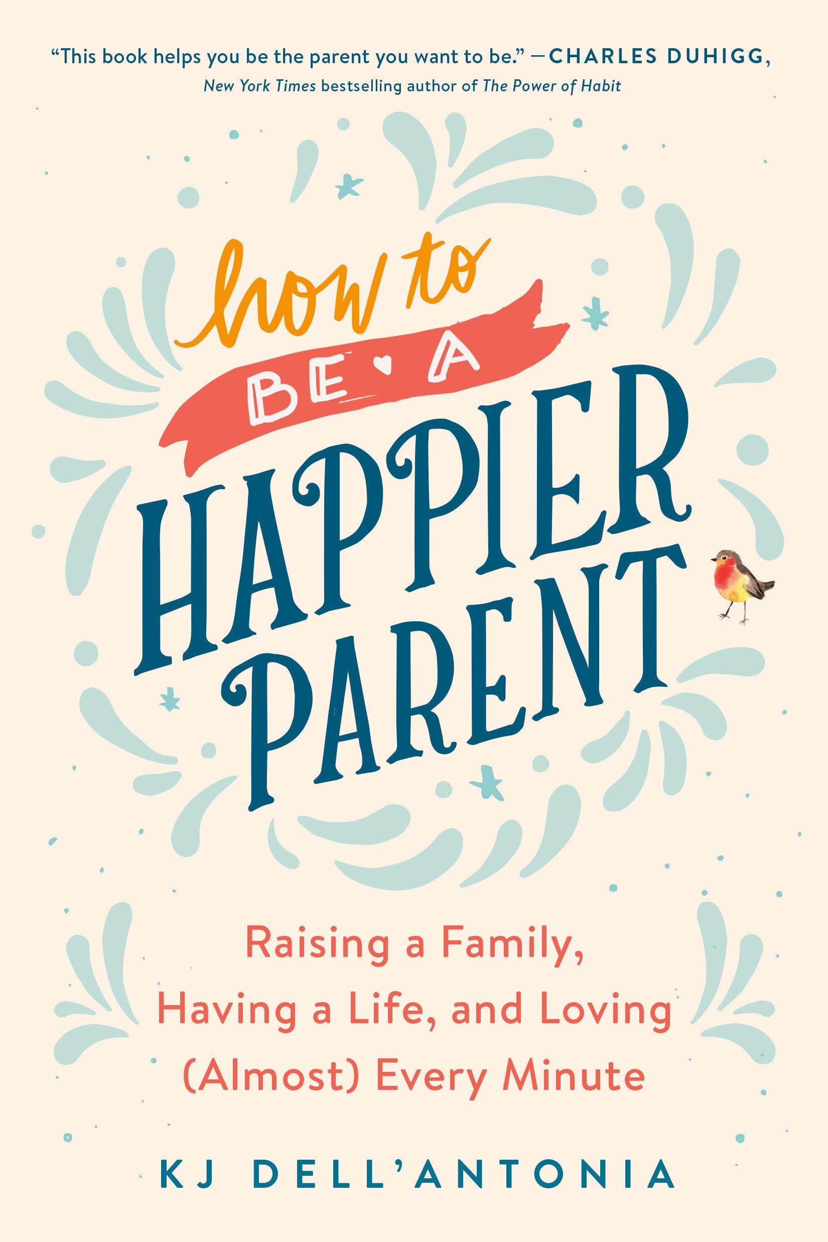 How to be a Happier Parent by Kj Dell'antonia PAPERBACK 9780735210509