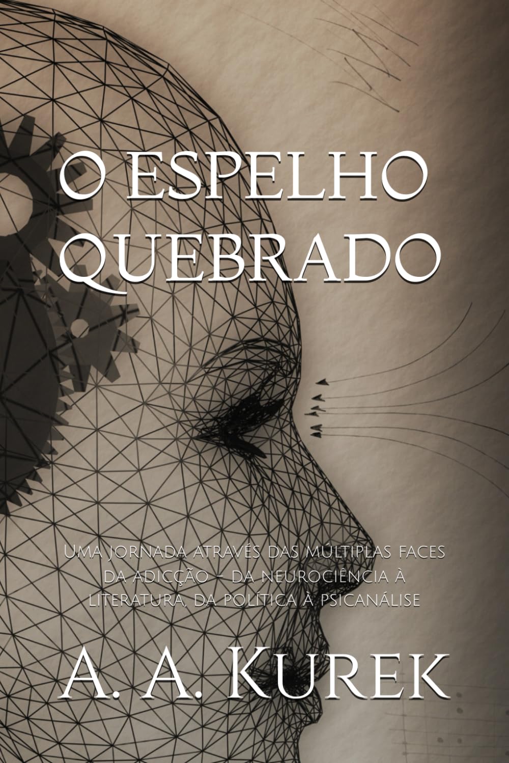O ESPELHO QUEBRADO: Uma jornada através das múltiplas faces da adicção - da neurociência à literatura, da política à psicanálise