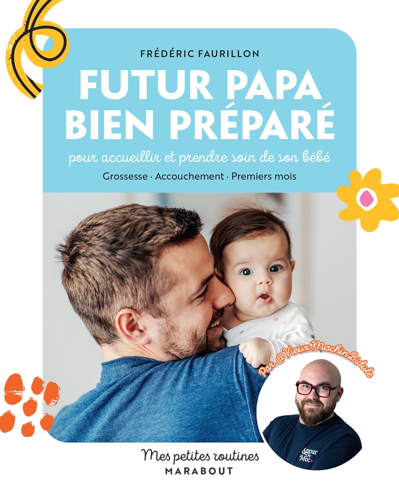 Futur papa bien préparé: pour accueillir et prendre soin de son bébé. Grossesse · Accouchement · Premiers mois