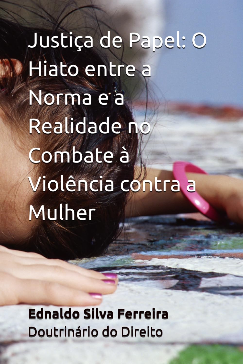 Justiça de Papel: O Hiato entre a Norma e a Realidade no Combate à Violência contra a Mulher