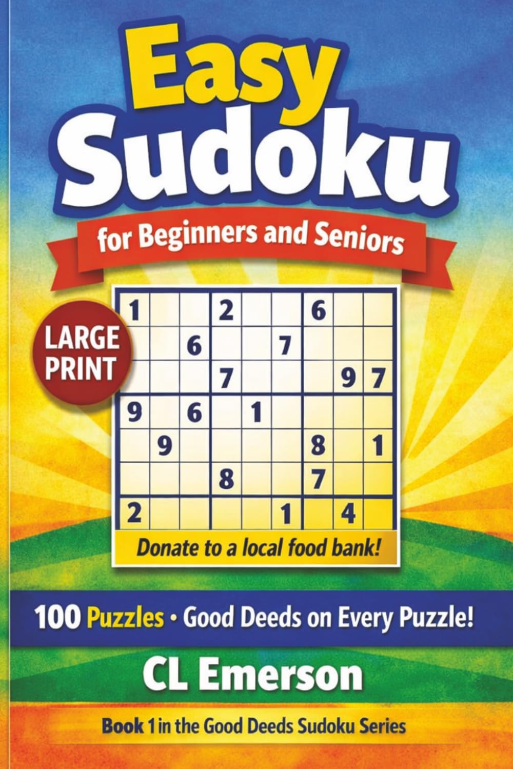 Easy Sudoku for Beginners & Seniors: Large Print Puzzles with Daily Good Deeds: Simple, soothing puzzles paired with heartwarming good deeds that ... Deeds Sudoku Series for Beginners & Seniors)