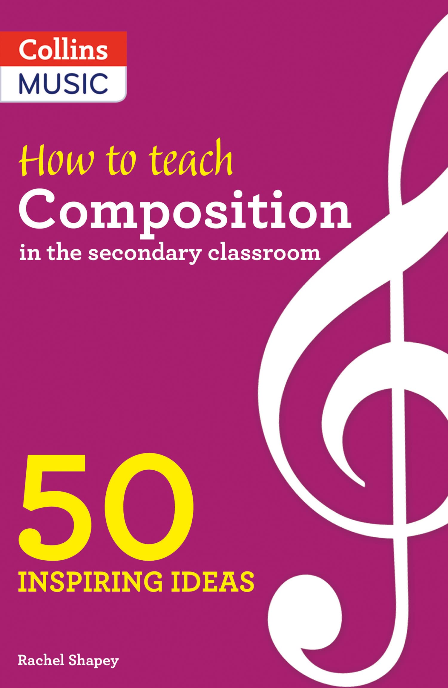 How to Teach Composition in the Secondary Classroom: 50 Inspiring Ideas
