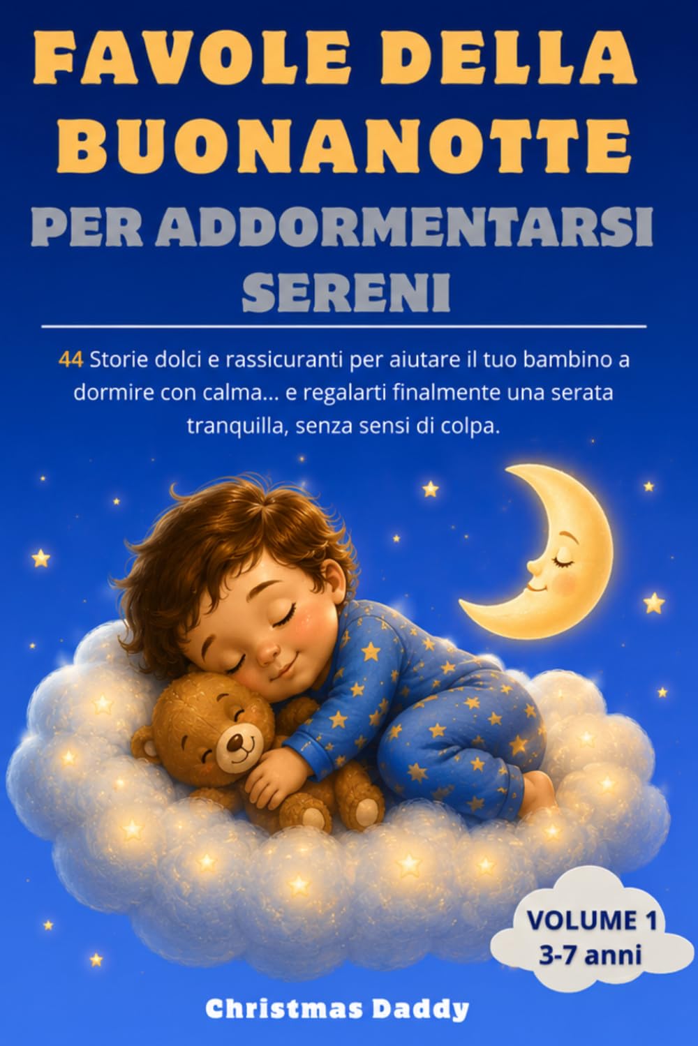 Favole della Buonanotte per Addormentarsi Sereni: 44 Storie Dolci e Rassicuranti per Aiutare il tuo Bambino a Dormire con Calma e Regalarti Finalmente una Serata Tranquilla senza Sensi di Colpa
