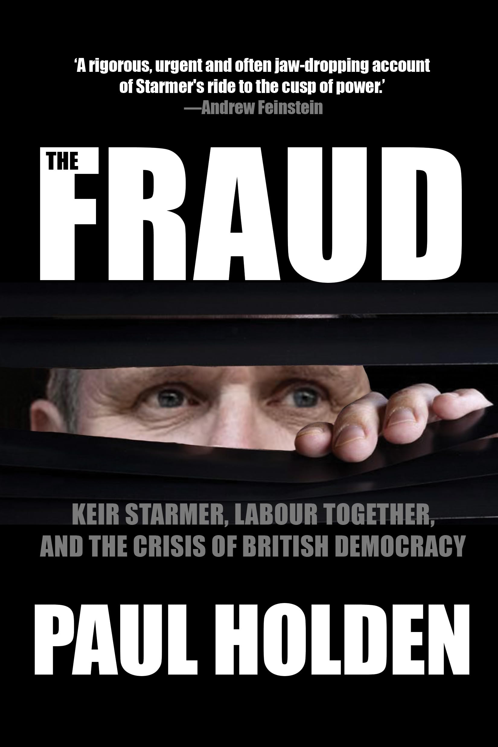 The Fraud: Keir Starmer, Morgan McSweeney, and the Crisis of British Democracy
