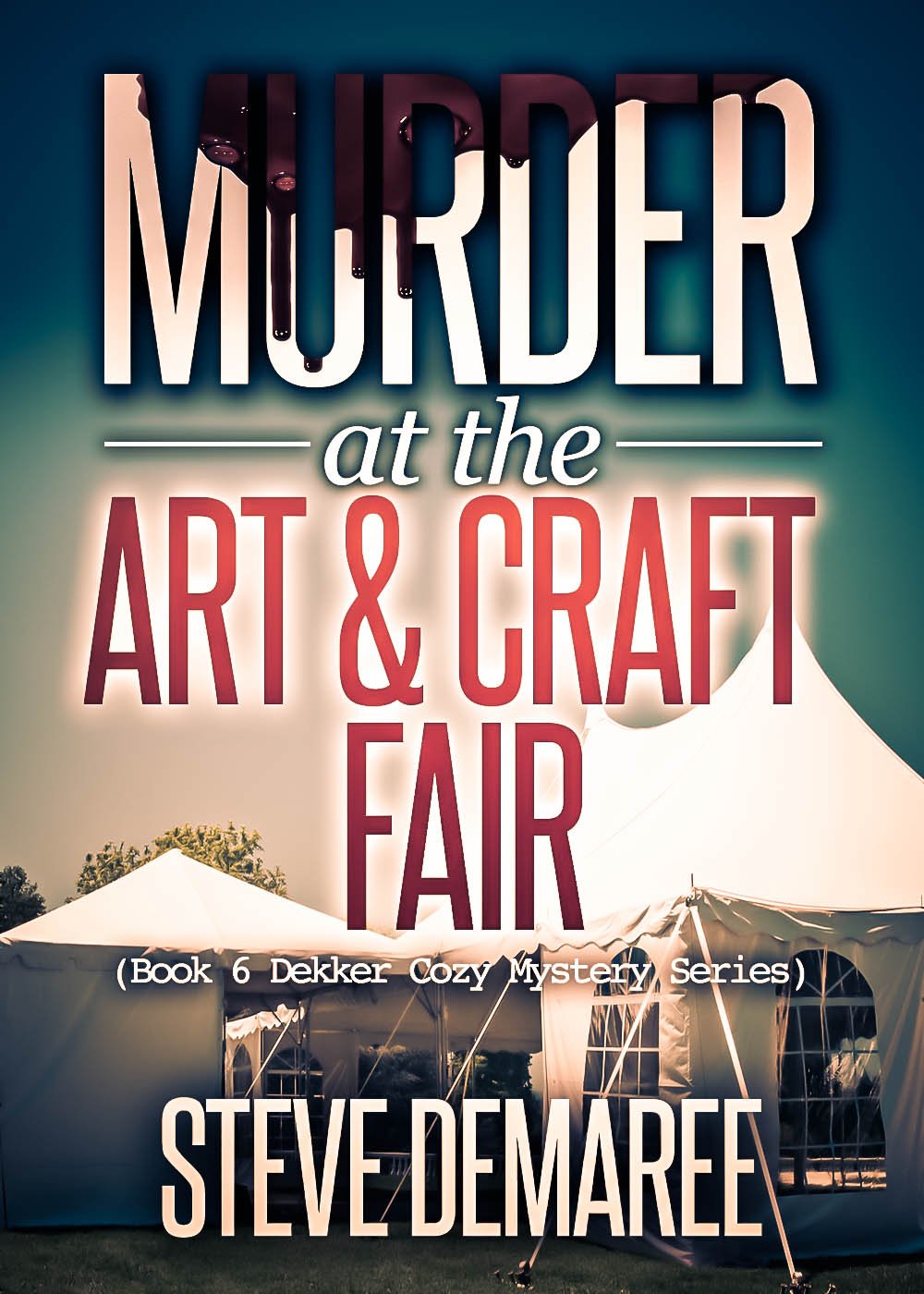 Murder at the Art & Craft Fair (Book 6 Dekker Cozy Mystery Series)