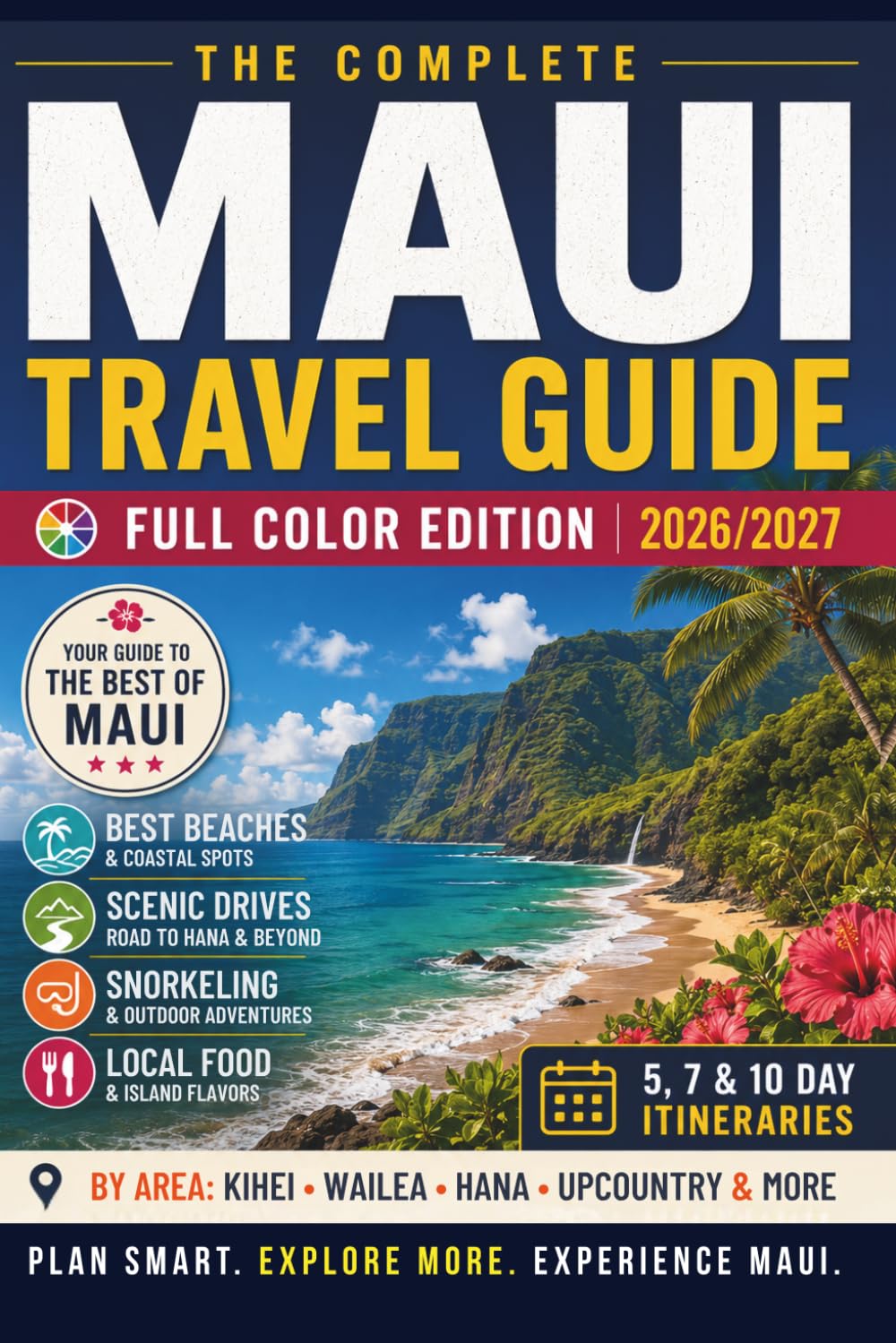 Maui Travel Guide: Featuring Top Attractions, Itineraries, Local Insights, and More (FULL COLOR EDITION) (Hawaii Travel Books)