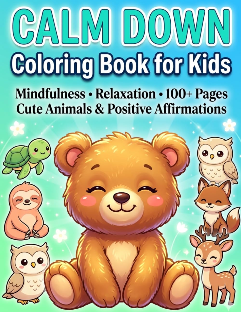 Calm Down Coloring Book for Kids: Fun & Relaxing Animal Pages to Help Kids Feel Calm, Focused & Happy