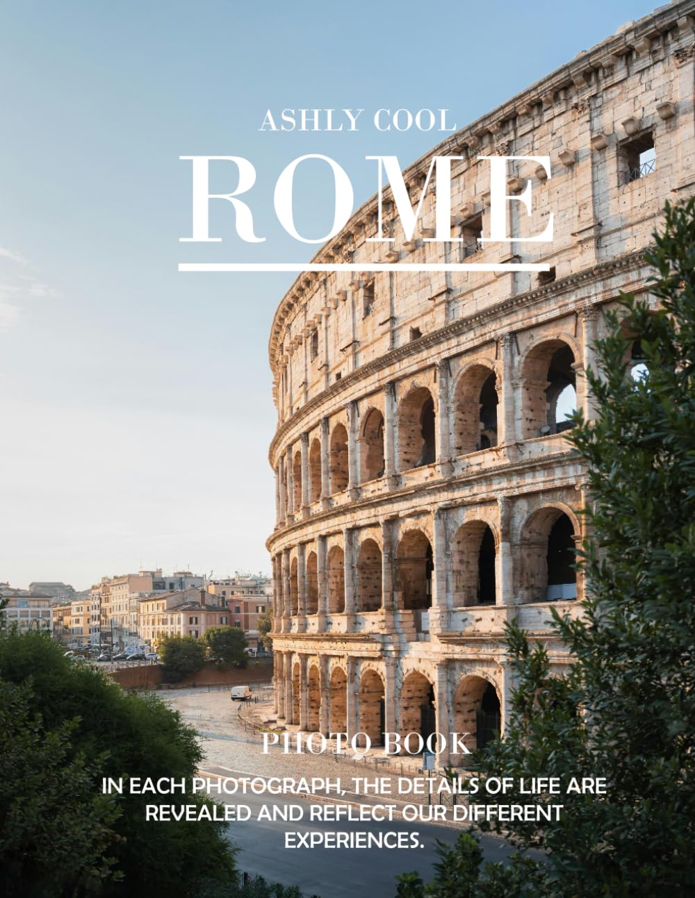 ROME: 40 Cool Pictures That Create An Idea For You About ROME- Perfect Gift for tourism & travel lovers.....Relaxing & Meditation.