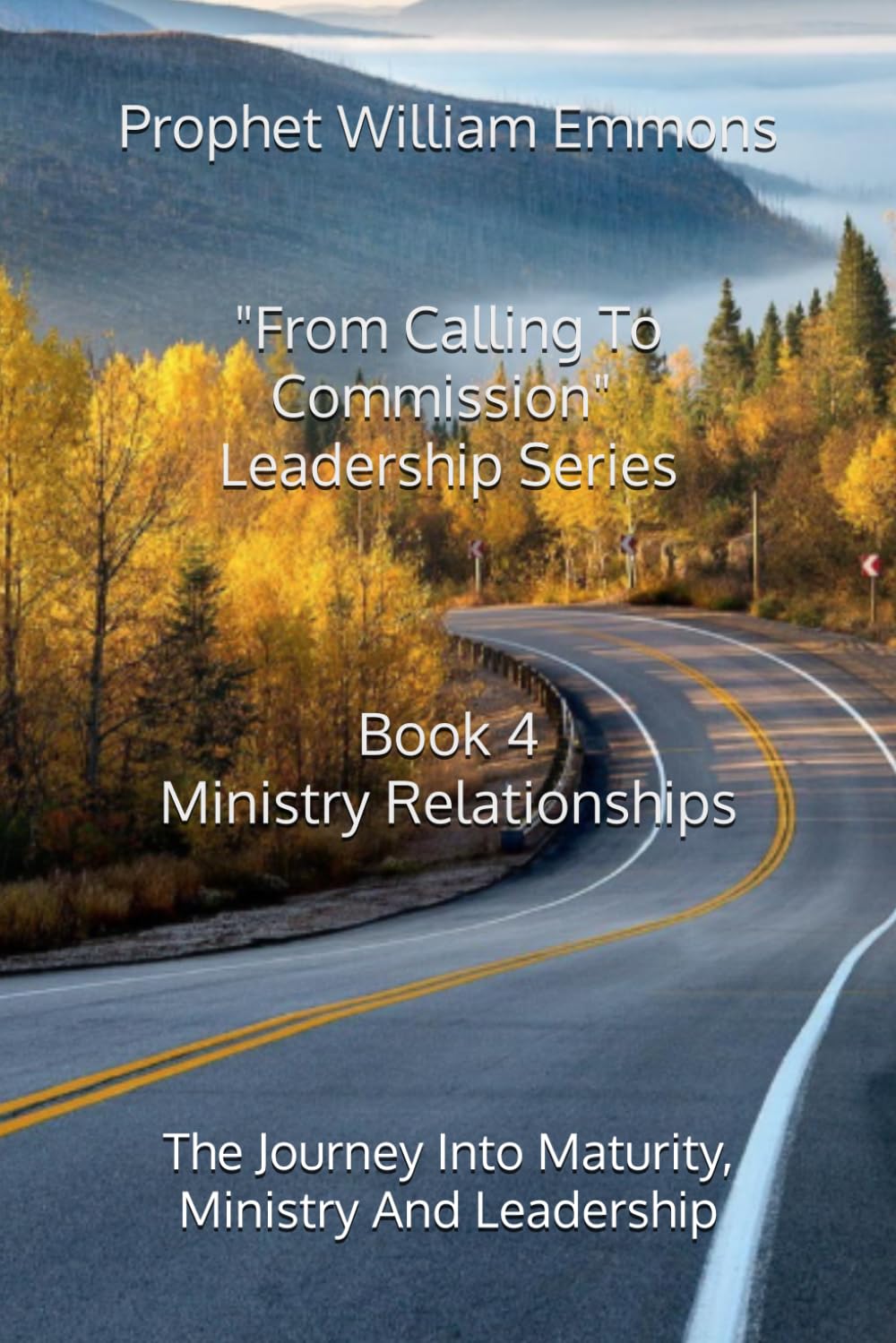 From Calling To Commission - Leadership Series - Book 4: "Ministry Relationships"