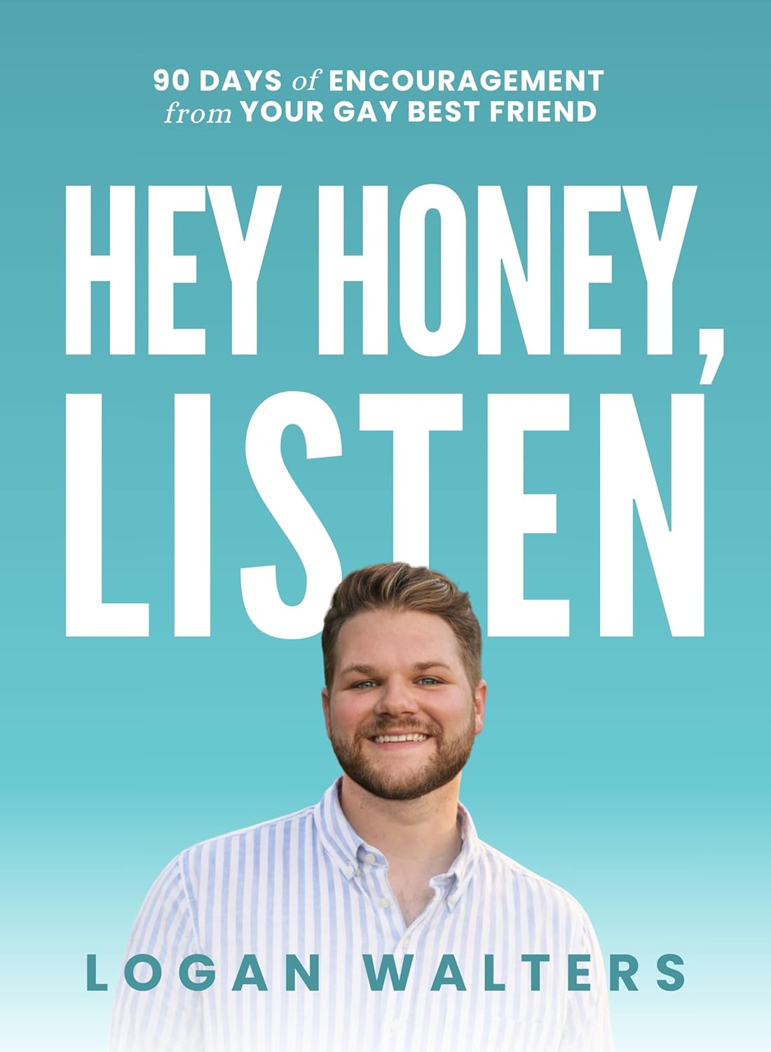 Hey Honey, Listen: 90 Days of Encouragement from Your Gay Best Friend      [Print Replica] Kindle Edition