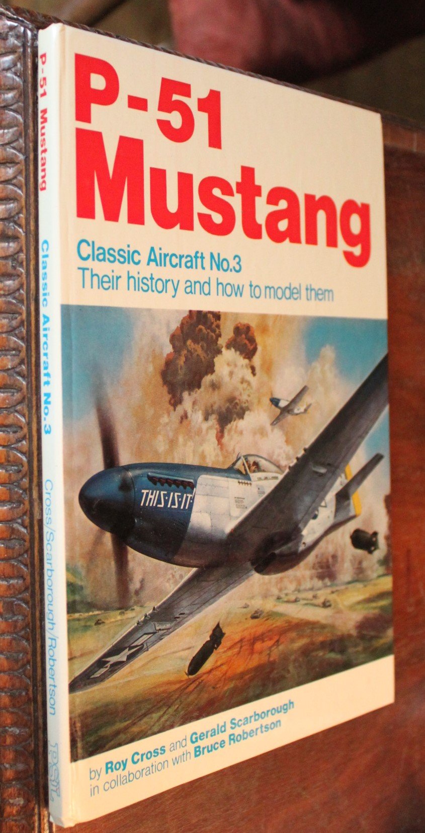 P-51 Mustang (No. 3) (Classic Aircraft, Their History and How to Model Them)