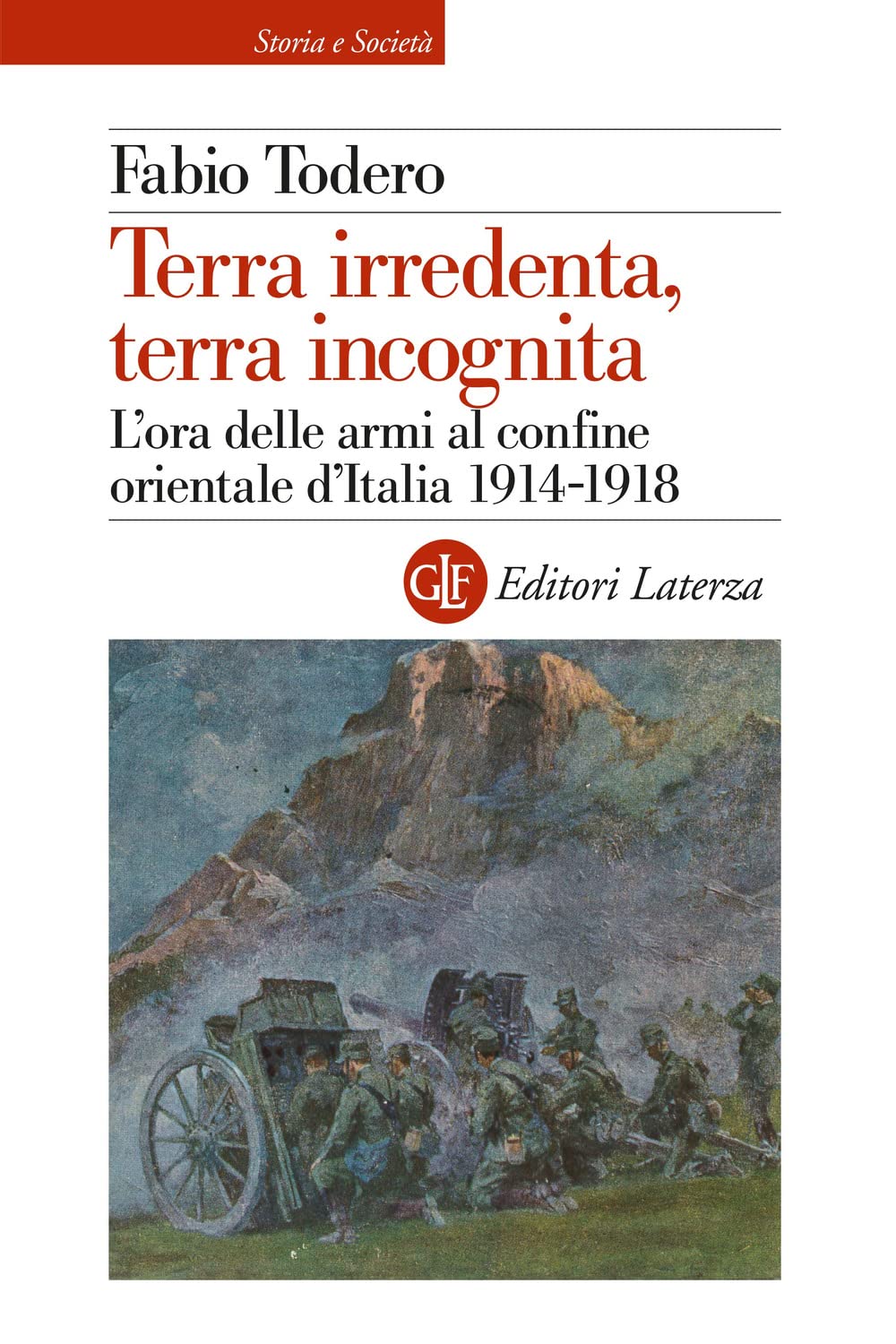 Terra Irredenta, Terra Incognita. L'ora Delle Armi Al Confine Orientale D'italia 1914-1918 - 4