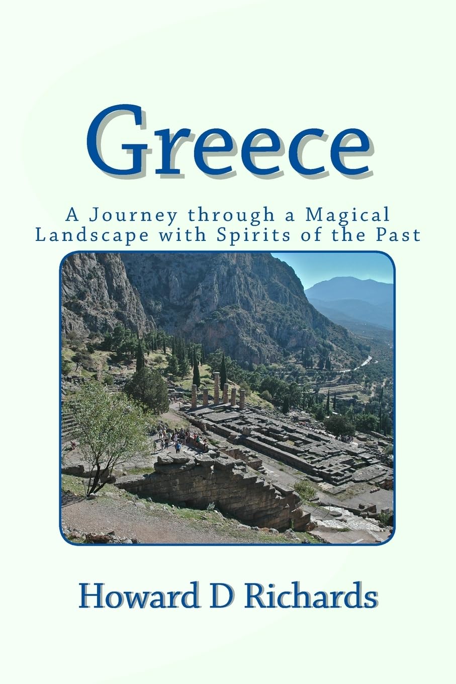 Greece: A Journey through a Magical Landscape with Spirits of the Past