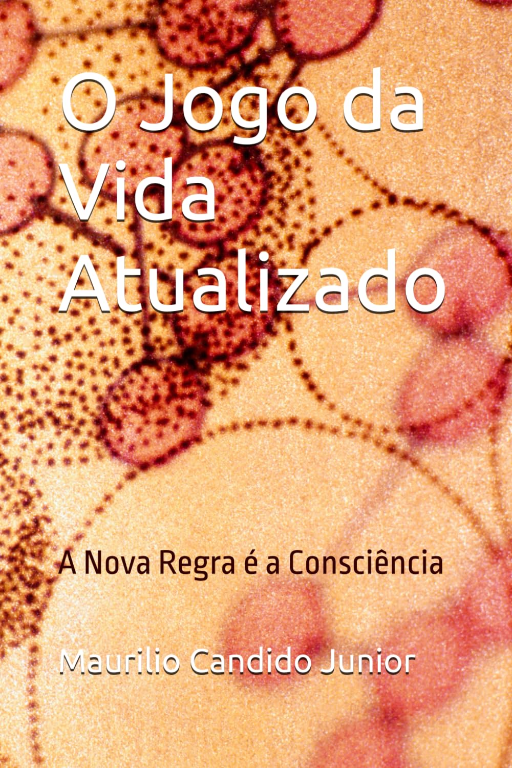 O Jogo da Vida Atualizado: A Nova Regra é a Consciência