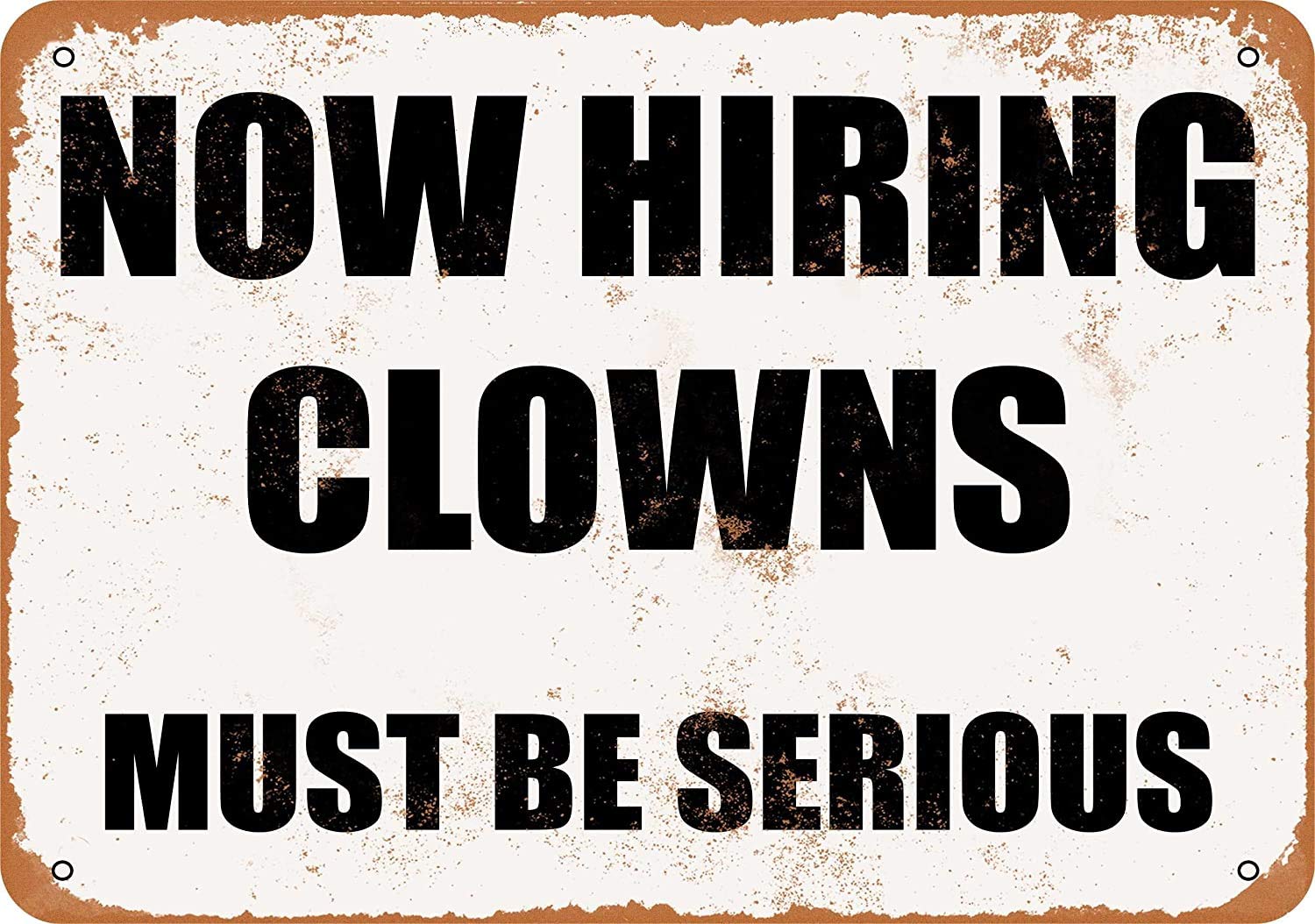 Now Hiring Clowns, Must BE SERIOUS. Metal Tin Sign Vintage Wall Decor 8 X 12 Inch