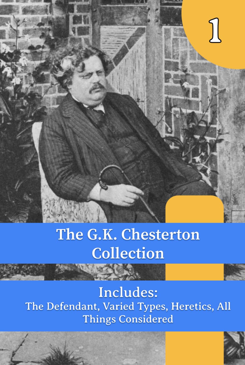 The G.K. Chesterton Collection: The Defendant, Varied Types, Heretics, All Things Considered