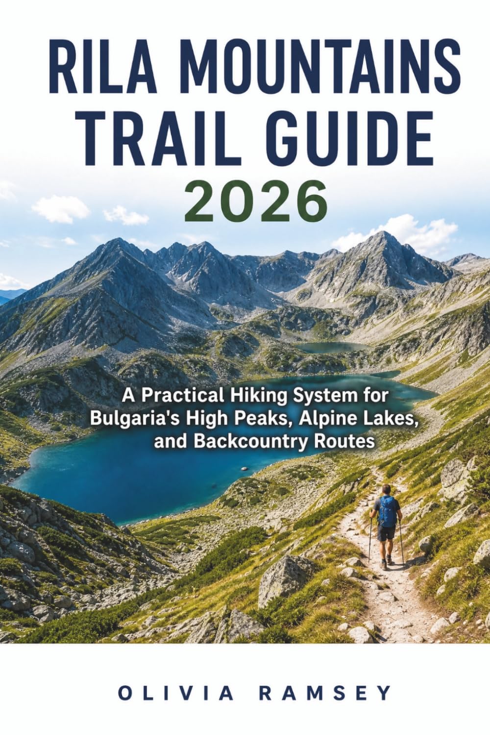 RILA MOUNTAINS TRAIL GUIDE 2026: A Practical Hiking System for Bulgaria's High Peaks, Alpine Lakes, and Backcountry Routes