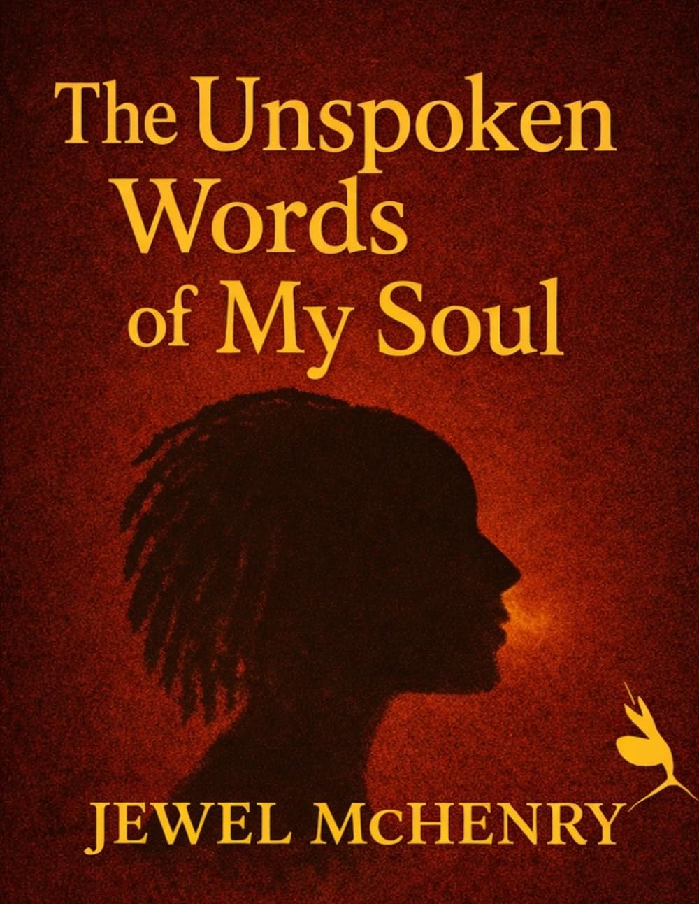 THE UNSPOKEN WORDS OF MY SOUL