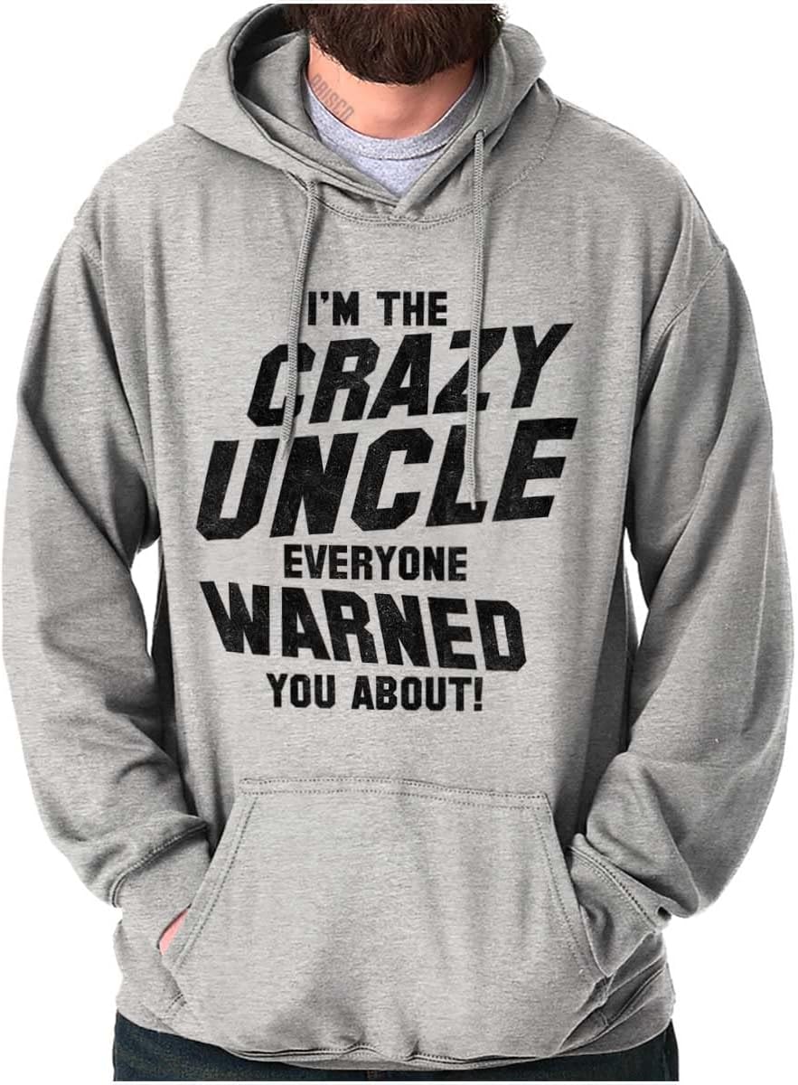 Brisco Brands Crazy Uncle Everyone Warned About Hoodie Hooded Sweatshirt Men