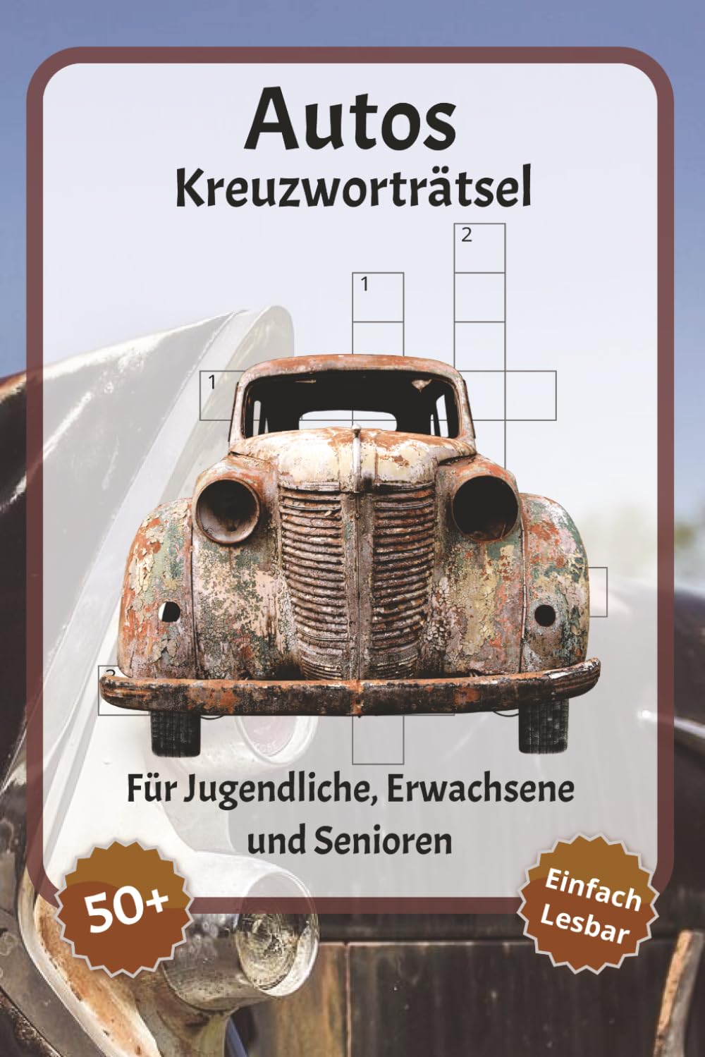 Autos Kreuzworträtsel: Kreuzworträtsel mit gut lesbarer Schrift – Über Autos, Fahrzeuge, Autoteile und mehr | 6 x 9 Zoll, 120 Seiten | Über 50 Rätsel ... für Urlaub, Feiertage und Entspannung