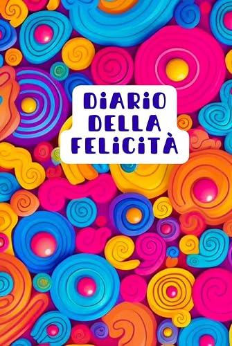 Diario della Felicità: 5 minuti di felicità al giorno