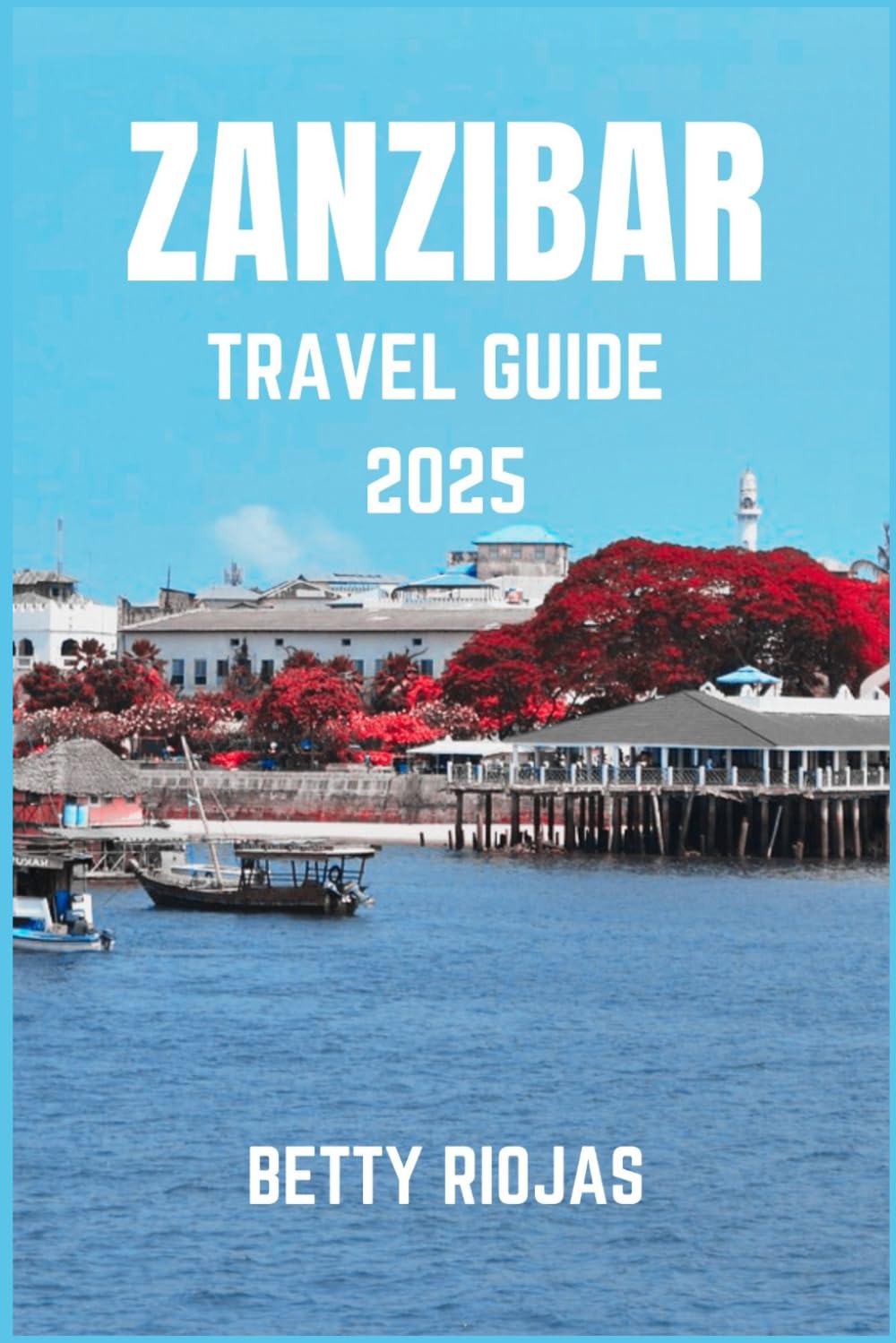 ZANZIBAR TRAVEL GUIDE 2025: Discover the Island’s Rich Heritage, Pristine Beaches, and Unforgettable Adventures