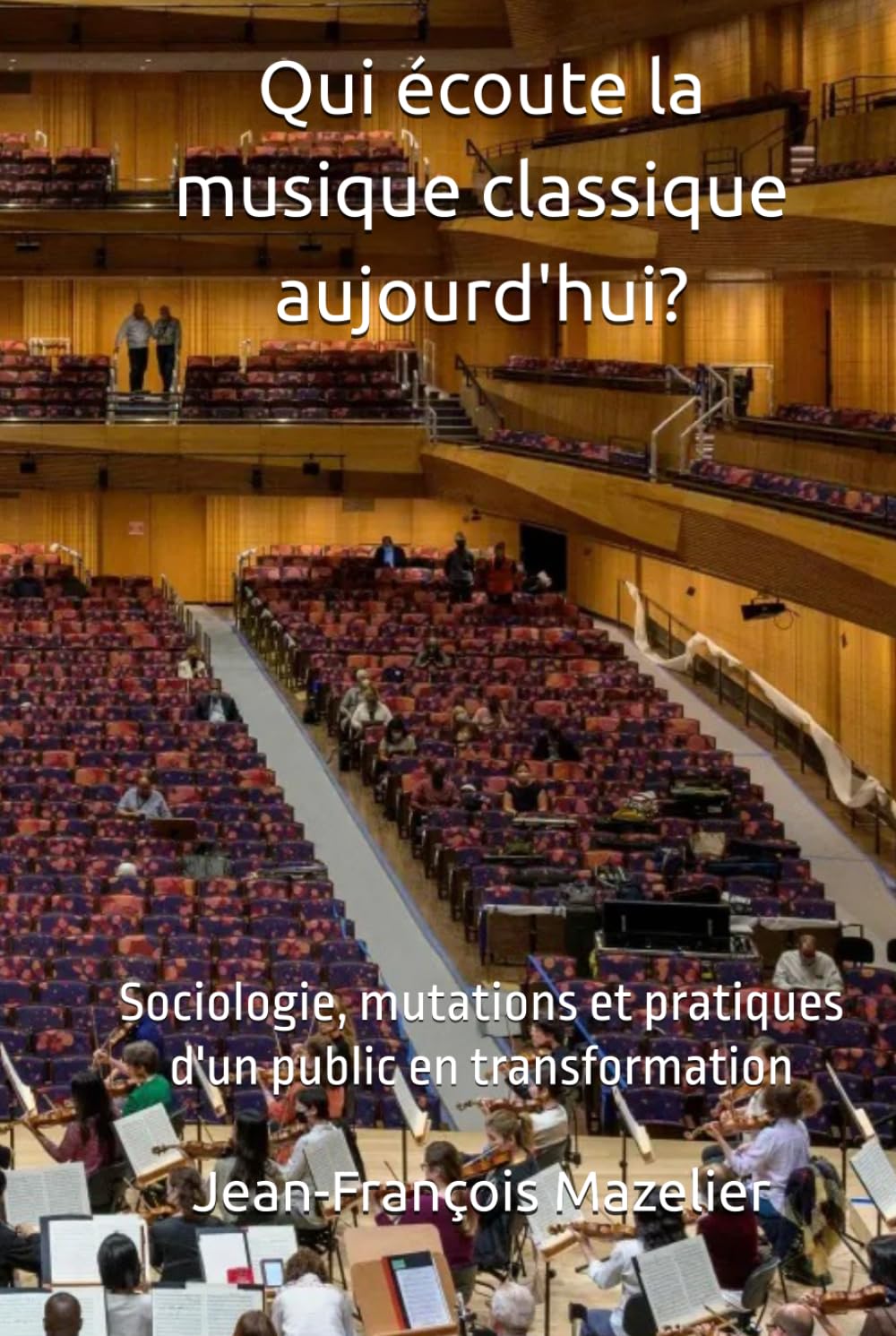 Qui écoute la musique classique aujourd'hui: Sociologie, pratiques et mutations d'un public en transformation (Apprécier la musique classique)