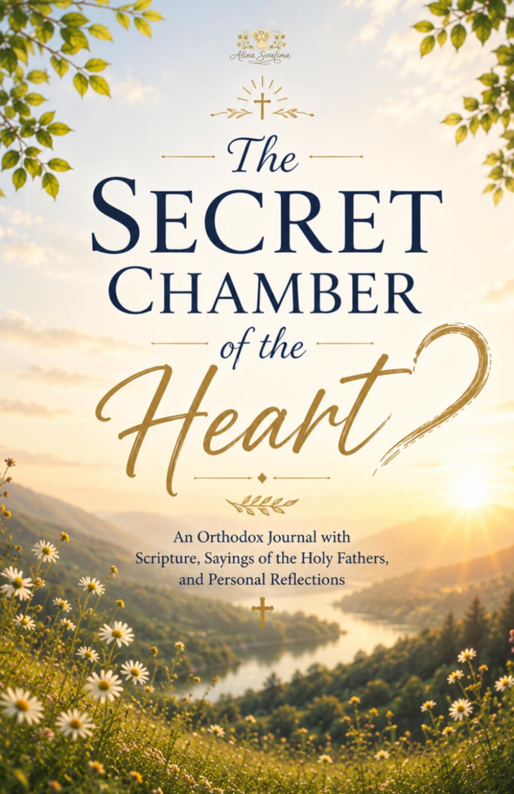 The Secret Chamber of the Heart: An Orthodox Journal with Scripture, Sayings of the Holy Fathers, and Personal Reflections
