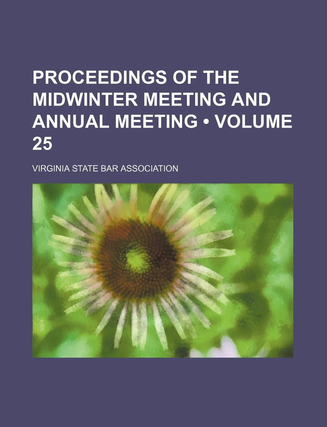 Proceedings of the Midwinter Meeting and Annual Meeting (Volume 25)