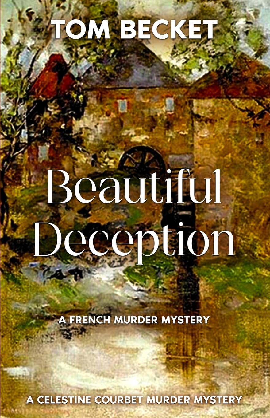 Beautiful Deception: A French Murder Mystery (The Celestine Courbet Murder Mystery Series)