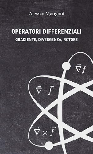 Operatori differenziali: gradiente, divergenza, rotore