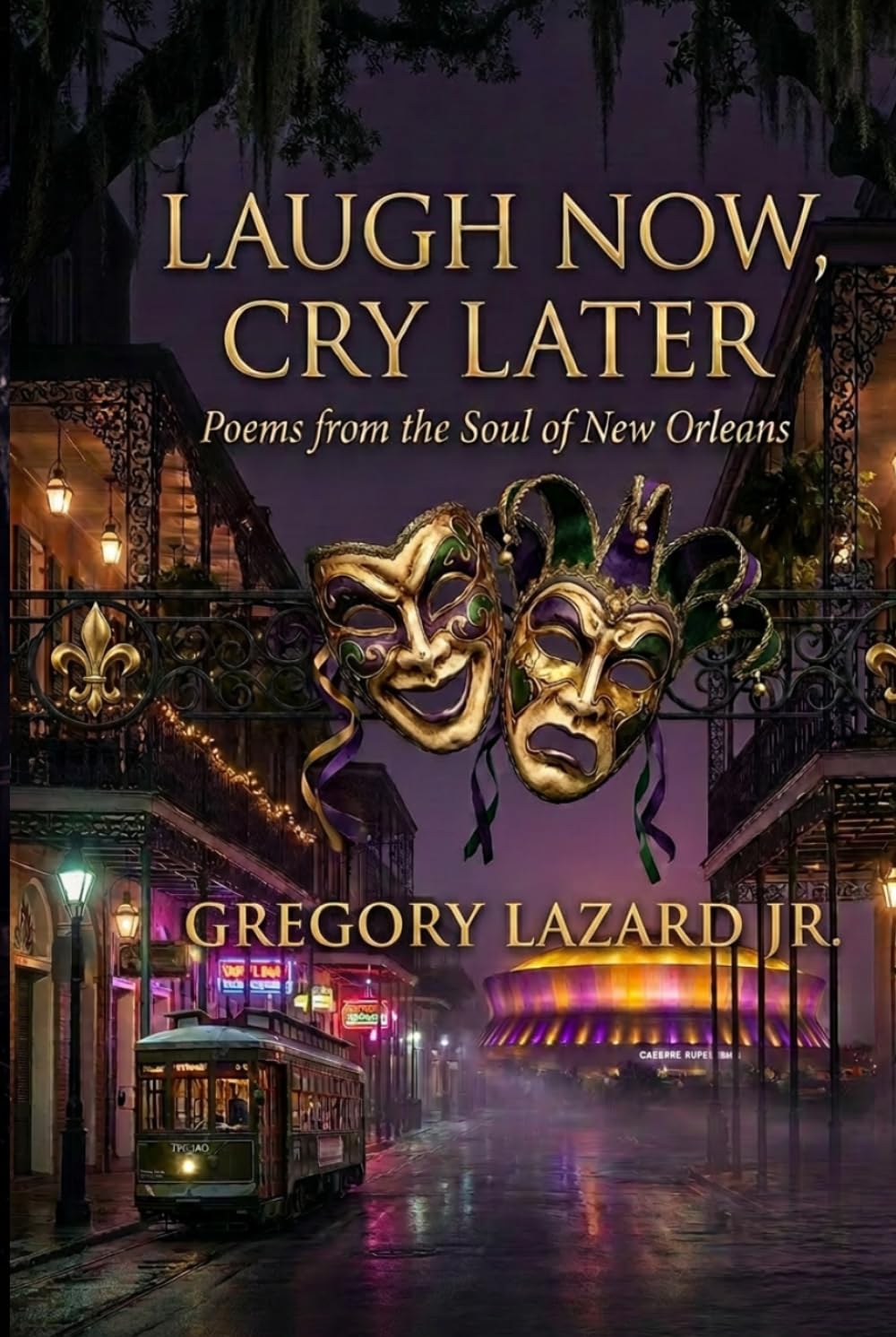 Laugh Now, Cry Later: Poems from the Soul of New Orleans