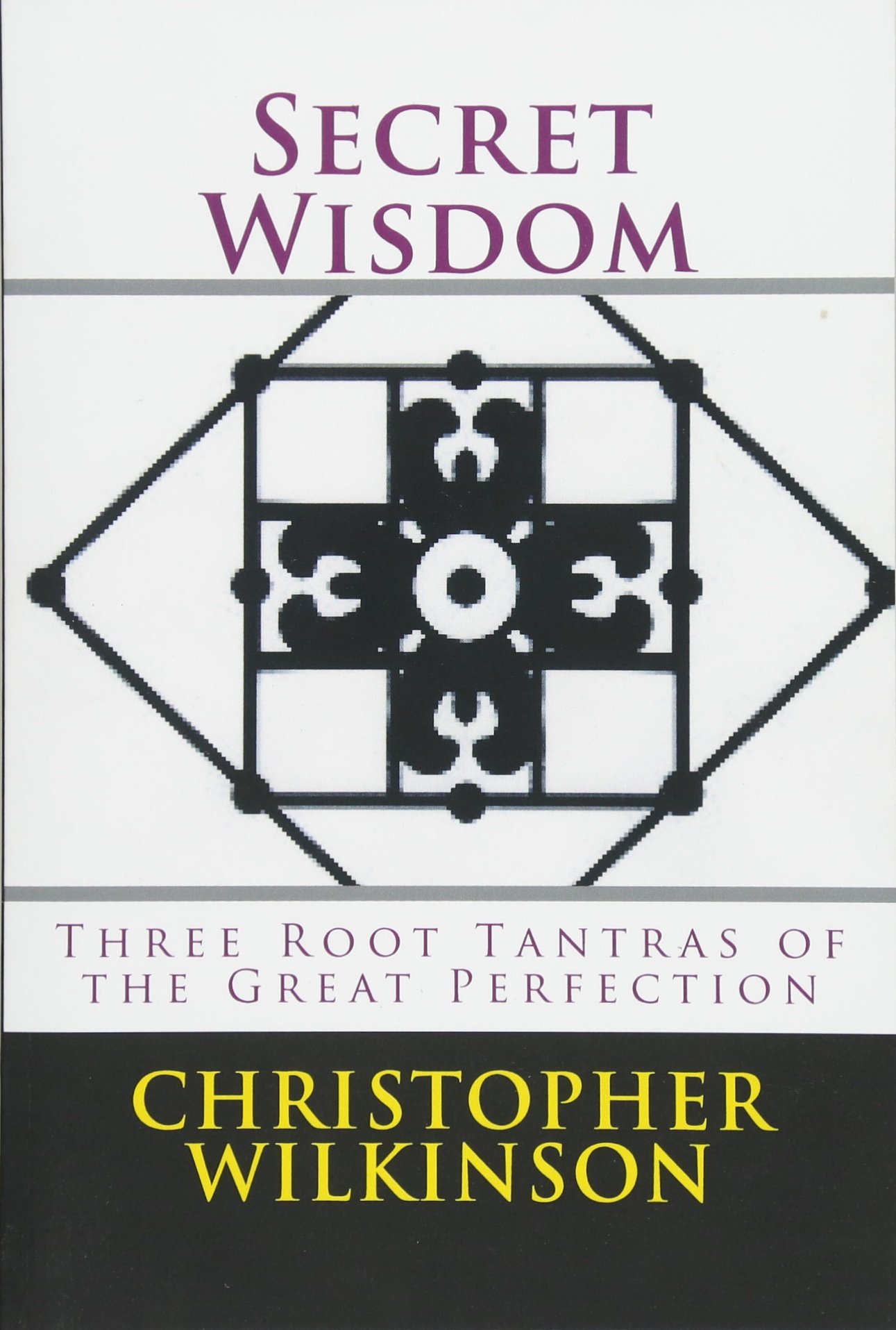 Secret Wisdom: Three Root Tantras of the Great Perfection