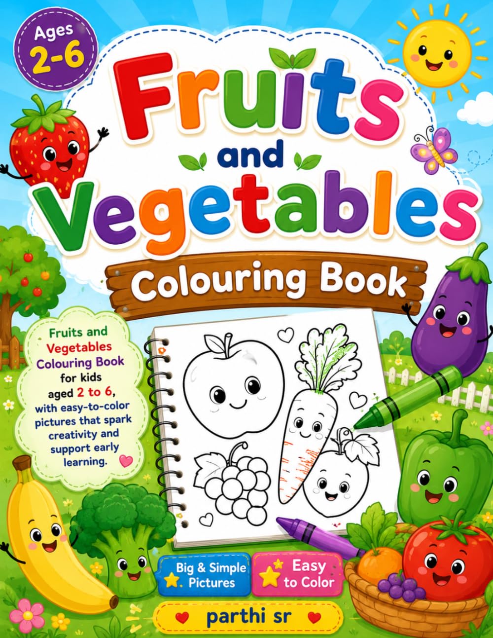 Fruits and Vegetables Coloring Book for Kids Ages 2–6: Fun and Easy Coloring Pages for Toddlers and Preschoolers | Cute Fruits, Healthy Vegetables, Simple Designs, and Early Learning Activities