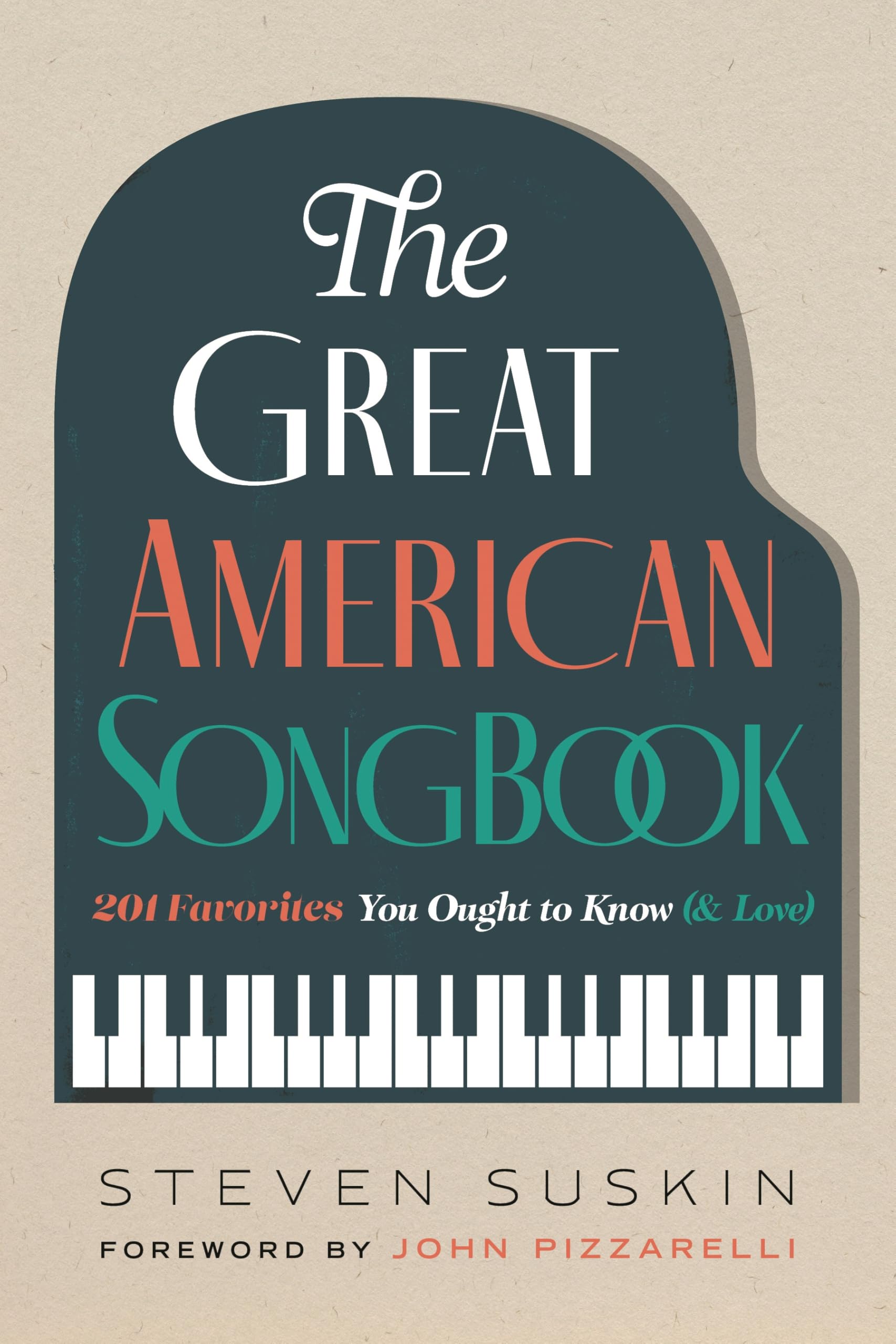 The Great American Songbook : 201 Favorites You Ought to Know (& Love)