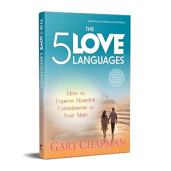 The Five Love Languages: How to Express Heartfelt Commitment to Your Mate