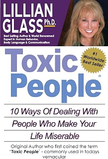 Toxic People: Toxic People: 10 Ways Of Dealing With People Who Make Your Life Miserable