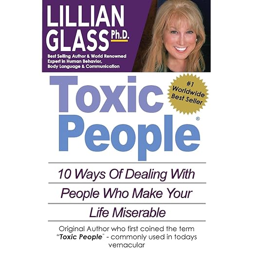 Toxic People: Toxic People: 10 Ways Of Dealing With People Who Make Your Life Miserable