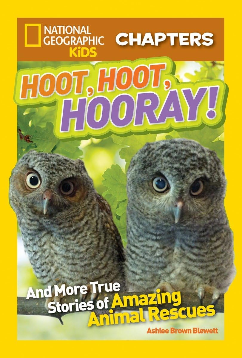 Buy NATIONAL GEOGRAPHIC KIDS CHAPTERS: HOOT, HOOT, HOORAY!: And More True Stories of Amazing Animal Rescues (NGK Chapters) — BookShops.in