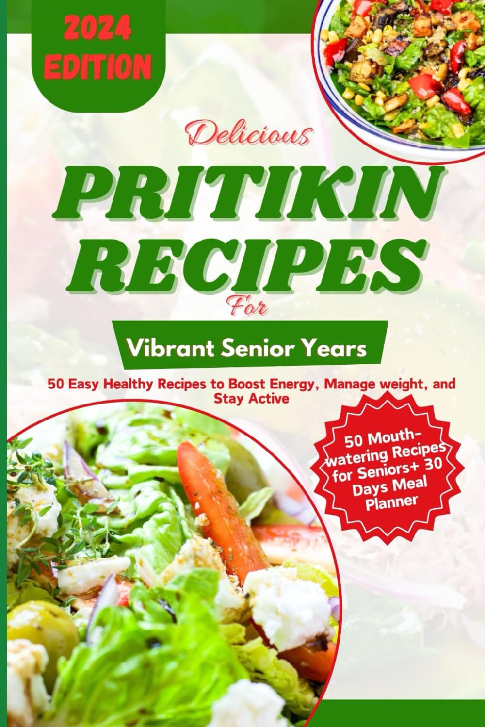Delicious Pritikin Recipes for Vibrant Senior Years: 50 Easy Healthy Recipes to Boost Energy, Manage Weight, and Stay Active