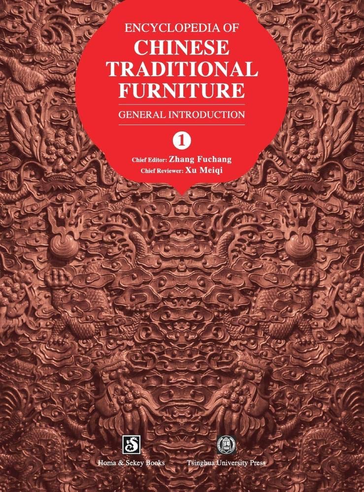 Encyclopedia of Chinese Traditional Furniture, Vol. 1: General Introduction