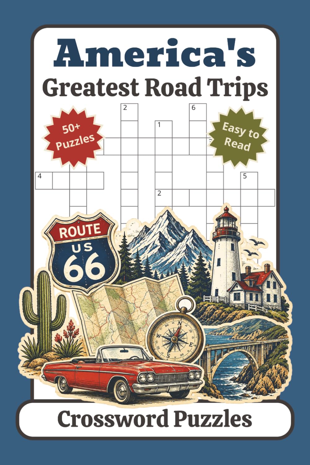 America's Greatest Road Trips: Crossword Puzzles with Easy to Read Print about Road Trips, Sightseeing, Exploration and More | 6x9 inches, 120 pages, ... Relaxation | For Adults, Seniors and Teens