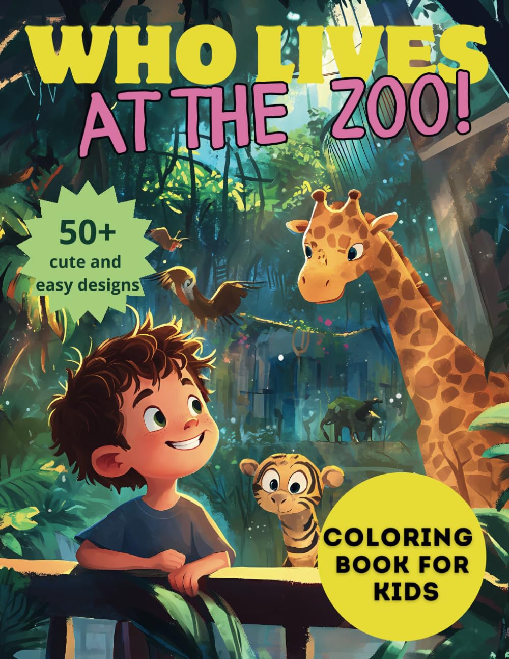 Coloring Book for Kids "Who lives at the Zoo": 50+ Cute and Easy Designs with animals and birds that live at the Zoo